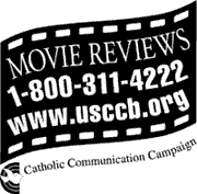 click for USCCB's movie and video reviews